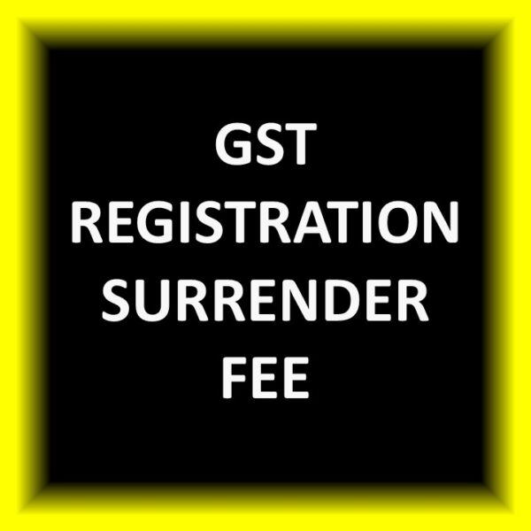 GST Registration Surrender Fee