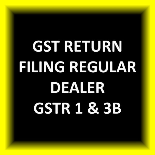 GST Return Filing Regular Dealer GSTR 1 & 3B