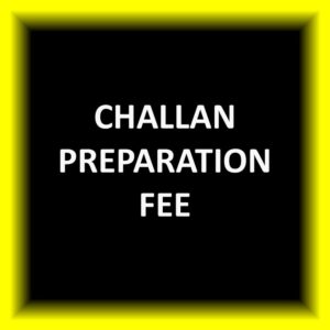 Challan Preparation Fee