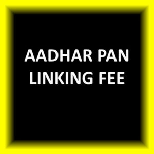 Aadhar PAN Linking Fee
